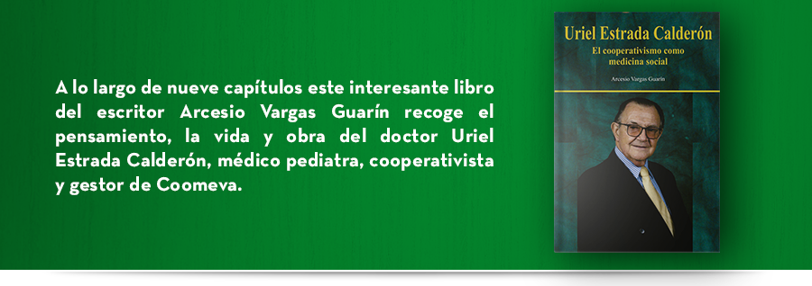 Uriel Estrada Calderón: El cooperativismo como medicina social Uriel Estrada Calderón: El cooperativismo como medicina social