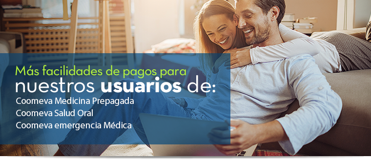 Más facilidades de pagos para nuestros usuarios de: Coomeva Medicina Prepagada Coomeva Salud Oral Coomeva emergencia Médica. Más facilidades de pagos para nuestros usuarios de: Coomeva Medicina Prepagada Coomeva Salud Oral Coomeva emergencia Médica.