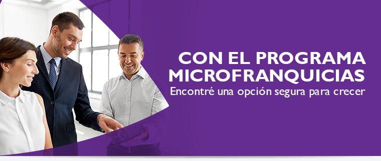 Con el Programa Microfranquicias Encontr una opcin segura para crecer