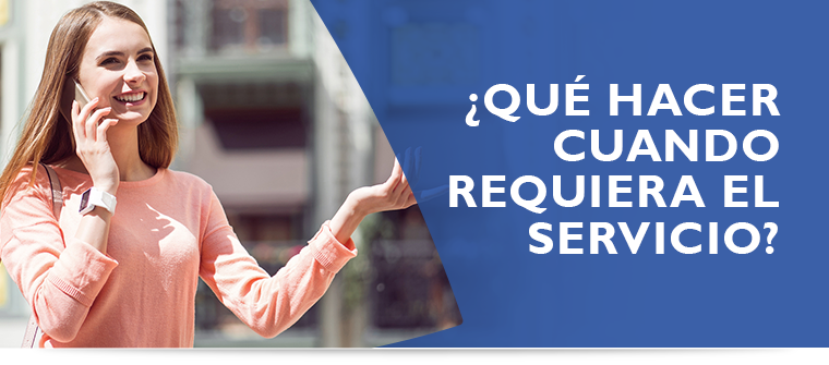 ¿Qué hacer cuando requiera el servicio? ¿Qué hacer cuando requiera el servicio?